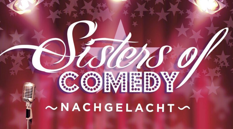 Komikerinnen in der Offensive: Sisters of Comedy mit Jane Mumford und Sonja Pikart kommen ins Vorderhaus Freiburg