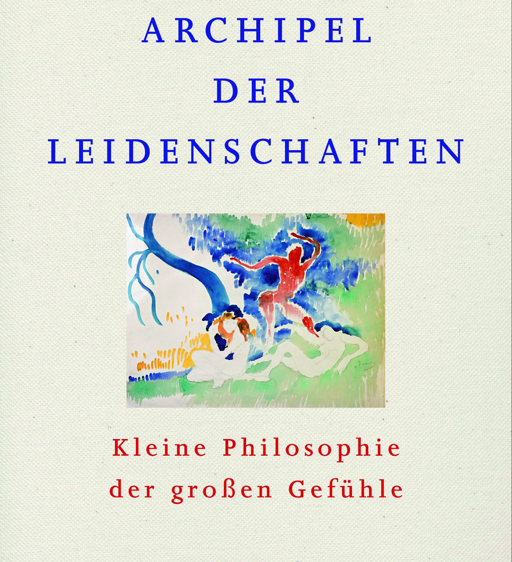 „Archipel der Leidenschaften. Kleine Philosophie der großen Gefühle“ –  Charlotte Casiraghi / Robert Maggiori